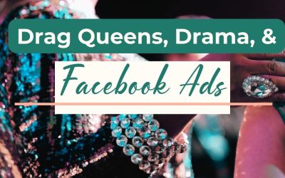 Drag Queens, Drama, and Facebook Ads