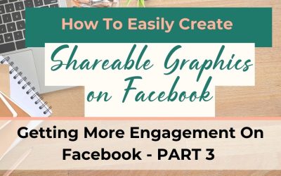 How to Easily Create Shareable Graphics for Facebook [Getting More Engagement on Facebook – Part 3]