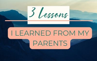 3 Lessons I Learned From My Parents