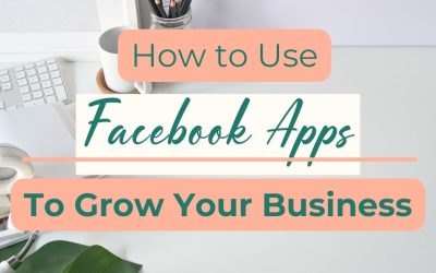 How to Use Facebook Apps to Grow Your Business