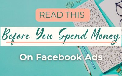 Read This Before You Spend Money on Facebook Ads!