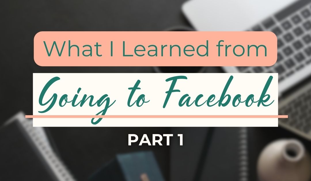 What I Learned From Going to Facebook – Part 1